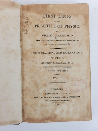 FIRST LINES OF THE PRACTICE OF PHYSIC. WITH PRACTICAL AND EXPLANATORY NOTES. IN TWO VOLUMES
