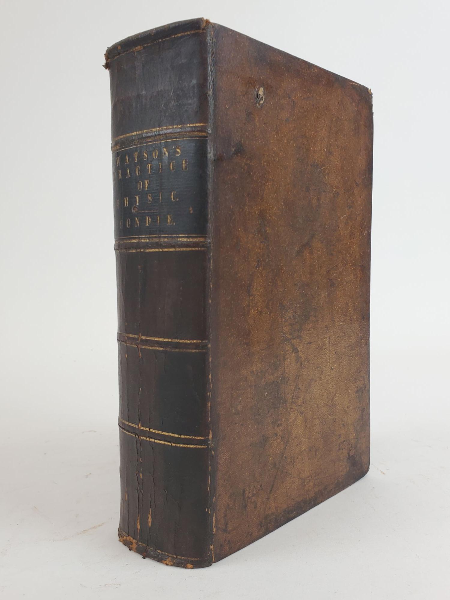 1357359 LECTURES ON THE PRINCIPLES AND PRACTICE OF PHYSIC; DELIVERED AT KING'S COLLEGE, LONDON, REVISED WITH ADDITIONS. Thomas Watson, D. Francis Condie.