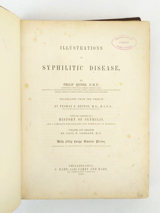 ILLUSTRATIONS OF SYPHILITIC DISEASE. TRANSLATED FROM THE FRENCH, WITH THE ADDITION OF A HISTORY OF SYPHILIS, AND A COMPLETE BIBLIOGRAPHY AND FORMULARY OF REMEDIES. WITH FIFTY LARGE QUARTO PLATES, COMPRISING 117 BEAUTIFULLY COLORED ILLUSTRATIONS