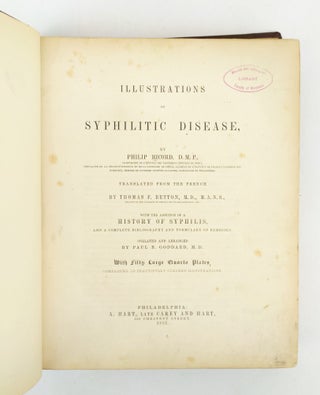ILLUSTRATIONS OF SYPHILITIC DISEASE. TRANSLATED FROM THE FRENCH, WITH THE ADDITION OF A HISTORY OF SYPHILIS, AND A COMPLETE BIBLIOGRAPHY AND FORMULARY OF REMEDIES. WITH FIFTY LARGE QUARTO PLATES, COMPRISING 117 BEAUTIFULLY COLORED ILLUSTRATIONS