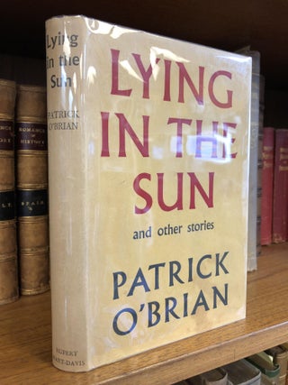 1357440 LYING IN THE SUN AND OTHER STORIES. Patrick O'Brian