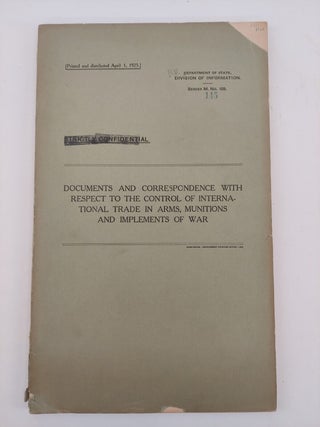 1357458 Documents and Correspondence with Respect to the Control of International Trade in Arms,...