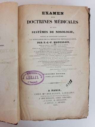 EXAMEN DES DOCTRINES MEDICALES ET DES SYSTEMES DE NOSOLOGIE, PRECEDE DE PROPOSITIONS RENFERMENT LA SUBSTANCE DE LA MEDICINE PHYSIOLOGIQUE