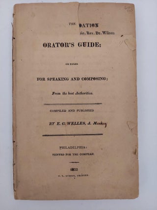 1357537 THE ORATOR'S GUIDE; OR RULES FOR SPEAKING AND COMPOSING; FROM THE BEST AUTHORITIES. E. G....