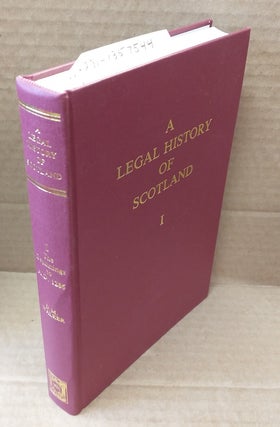 1357544 A LEGAL HISTORY OF SCOTLAND. VOLUME I: THE BEGINNINGS TO A.D. 1286. David M. Walker,...