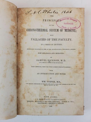 THE PRINCIPLES OF THE CHRONO-THERMAL SYSTEM OF MEDICINE; WITH FALLACIES OF THE FACULTY. IN A SERIES OF LECTURES, ORIGINALLY DELIVERED IN 1840, AT THE EGYPTIAN HALL, PICCADILLY, LONDON. NOW ENLARGED AND IMPROVED