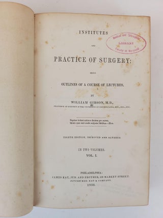INSTITUTES AND PRACTICE OF SURGERY: BEING OUTLINES OF A COURSE OF LECTURES. IN TWO VOLUMES.