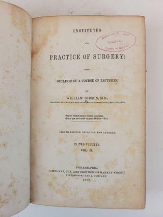 INSTITUTES AND PRACTICE OF SURGERY: BEING OUTLINES OF A COURSE OF LECTURES. IN TWO VOLUMES.