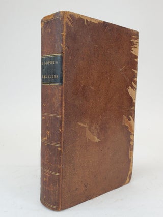 1357645 THE LECTURES OF SIR ASTLEY COOPER, BARONET, F. R. S. SURGEON TO THE KING, &C. ON THE...