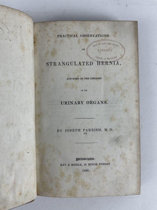PRACTICAL OBSERVATIONS ON STRANGULATED HERNIA, AND SOME OF THE DISEASES OF THE URINARY ORGANS.