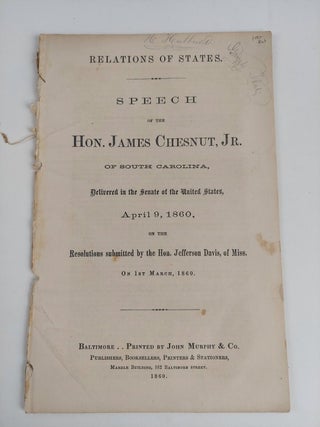 1357725 Relations of States. Speech of the Hon. James Chesnut, Jr. of South Carolina, Delivered...
