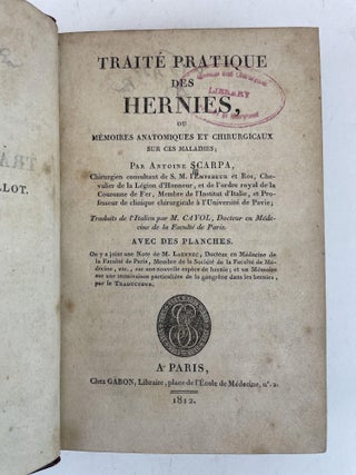 TRAITE PRATIQUE DES HERNIES, OU MEMOIRES ANATOMIQUES ET CHIRURGICAUX SUR CES MALADIES. TRADUITS DE L'ITALIEN PAR M. CAYOL, DOCTEUR EN MEDECINE DE LA FACULTE DE PARIS. AVEC DES PLANCHES [VOLUME ONE ONLY]