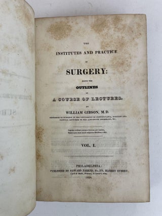 THE INSTITUTES AND PRACTICE OF SURGERY: BEING THE OUTLINES OF A COURSE OF LECTURES [IN TWO VOLUMES]