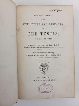 OBSERVATIONS ON THE STRUCTURE AND DISEASES OF THE TESTIS; WITH NUMEROUS PLATES [ Bound with] THE ANATOMY OF THE THYMUS GLAND, WITH NUMEROUS PLATES [Two Work Bound Together]