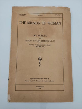 1357836 THE MISSION OF WOMAN. Albert Taylor Bledsoe, Benjamin R. Tillman