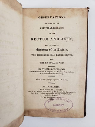 OBSERVATIONS ON SOME OF THE PRINCIPAL DISEASES OF THE RECTUM AND ANUS; PARTICULARLY STRICTURE OF THE RECTUM, THE HEMORRHOIDAL EXCRESCENCE, AND THE FISTULA IN ANO