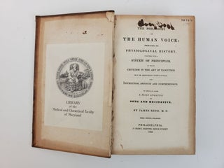 THE PHILOSOPHY OF THE HUMAN VOICE: EMBRACING ITS PHYSIOLOGICAL HISTORY; TOGETHER WITH A SYSTEM OF PRINCIPLES, BY WHICH CRITICISM IN THE ART OF ELOCUTION MAY BE RENDERED INTELLIGIBLE, AND INSTRUCTION, DEFINITE AND COMPREHENSIVE. TO WHICH IS ADDED A BRIEF ANALYSIS OF SONG AND RECITATIVE.