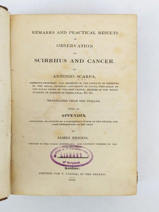 REMARKS AND PRACTICAL RESULTS OF OBSERVATION ON SCIRRHUS AND CANCER. TRANSLATED FROM THE ITALIAN