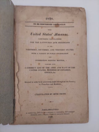 The United States Almanac. Comprising Calculations for the Latitudes and Meridians of The Northern, Southern, and Western States; with a Variety of Public Information and Interesting Masonic Matter. Together with a Correct List of the Army and Navy of the United States, Members of Congress, Courts, &c.