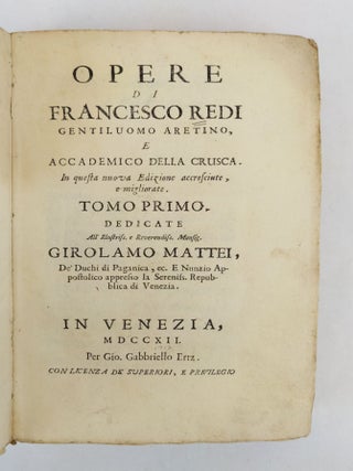 OPERE DI FRANCESCO REDI GENTILUOMO ARETINO, E ACCADEMICO DELLA CRUSCA. IN QUESTA NUOVA EDIZIONE ACCRESCIUTE, E MIGLIORATE [Three Volumes]