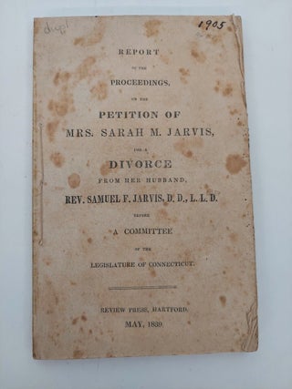 1358247 Report of the Proceedings, on the Petition of Mrs. Sarah M. Jarvis, for a Divorce from...