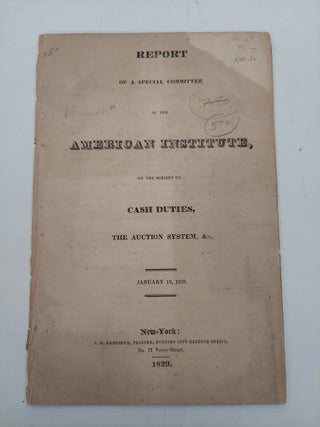 1358252 Report of a Special Committee of the American Institute, on the Subject of Cash Duties,...