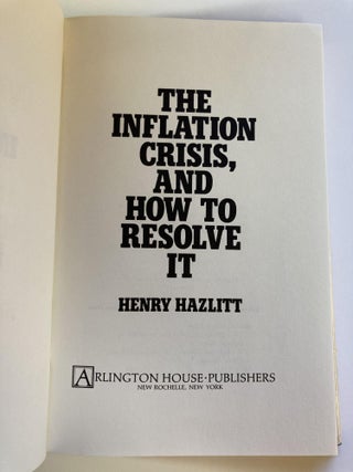 THE INFLATION CRISIS, AND HOW TO RESOLVE IT [SIGNED]