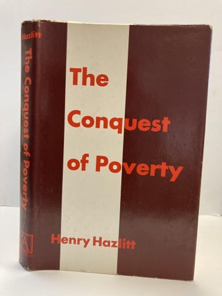 1358304 THE CONQUEST OF POVERTY [SIGNED]. Henry Hazlitt