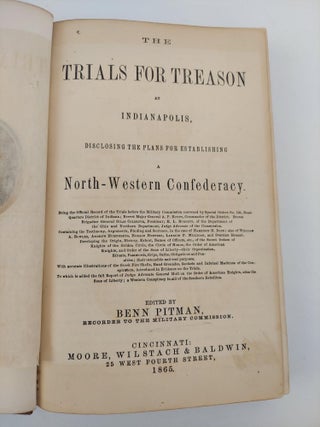 THE TRIALS FOR TREASON AT INDIANAPOLIS, DISCLOSING THE PLANS FOR A NORTH-WESTERN CONFEDERACY