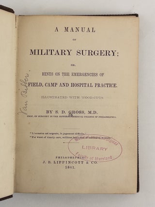 A MANUAL OF MILITARY SURGERY; OR, HINTS ON THE EMERGENCIES OF FIELD, CAMP AND HOSPITAL PRACTICE. ILLUSTRATED WITH WOOD-CUTS
