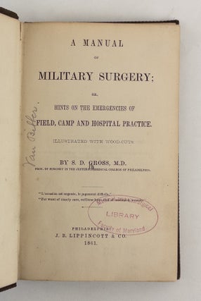 A MANUAL OF MILITARY SURGERY; OR, HINTS ON THE EMERGENCIES OF FIELD, CAMP AND HOSPITAL PRACTICE. ILLUSTRATED WITH WOOD-CUTS