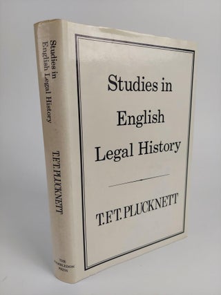 1358501 STUDIES IN ENGLISH LEGAL HISTORY. T. F. T. Plucknett