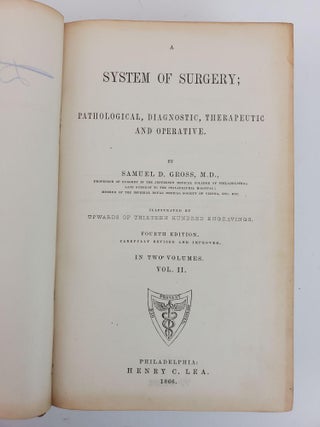 A SYSTEM OF SURGERY; PATHOLOGICAL, DIAGNOSTIC, THERAPEUTIC, AND OPERATIVE. ILLUSTRATED BY UPWARDS OF THIRTEEN HUNDRED ENGRAVINGS [TWO VOLUMES]