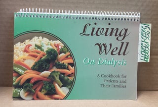 1358569 Living Well on Dialysis: A Cookbook for Patients and Their Families