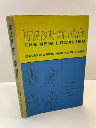 1358625 NEIGHBORHOOD POWER - THE NEW LOCALISM. David Morris, Karl Hess