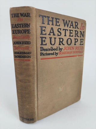 1358627 THE WAR IN EASTERN EUROPE. John Reed, Boardman Robinson