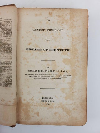 THE ANATOMY, PHYSIOLOGY, AND DISEASES OF THE TEETH. ELEVEN PLATES