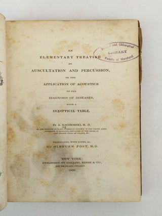 AN ELEMENTARY TREATISE ON AUSCULTATION AND PERCUSSION, OR THE APPLICATION OF ACOUSTICS TO THE DIAGNOSIS OF DISEASES, WITH A SYNOPTICAL TABLE.