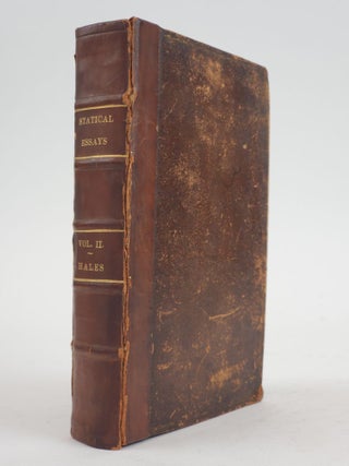 1358687 STATICAL ESSAYS: CONTAINING HAEMASTATICS; OR, AN ACCOUNT OF SOME HYDRAULIC AND...