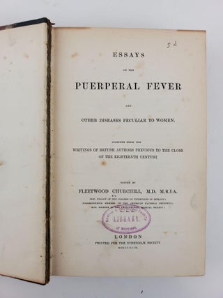 ESSAYS ON THE PUERPERAL FEVER AND OTHER DISEASES PECULIAR TO WOMEN