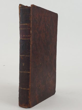 1358732 THE SURGICAL WORKS, OR STATEMENT OF THE DOCTRINE AND PRACTICE OF P. J. DESAULT. IN TWO...