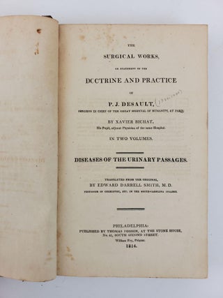 THE SURGICAL WORKS, OR STATEMENT OF THE DOCTRINE AND PRACTICE OF P. J. DESAULT. IN TWO VOLUMES [VOLUME TWO ONLY]