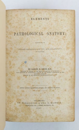 ELEMENTS OF PATHOLOGICAL ANATOMY; ILLUSTRATED BY COLORED ENGRAVINGS AND TWO HUNDRED FIFTY WOODCUTS