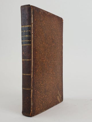 1358768 AN EPITOME OF THE PHYSIOLOGY, GENERAL ANATOMY, AND PATHOLOGY OF BICHAT. Xavier Bichat,...