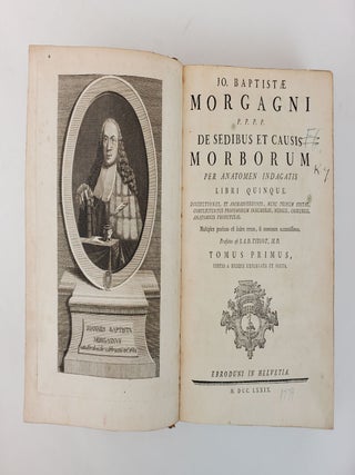 DE SEDIBUS ET CAUSIS MORBORUM PER ANATOMEN INDAGATIS. LIBRI QUINQUE. DISSECTIONES, ET ANIMADVERSIONES, NUNC PRIMUM EDITAS, COMPLECTUNTUR PROPEMODUM INNUMERAS, MEDICIS, CHIRURGIS, ANATOMICIS PROFUTURAS. [THREE VOLUMES COMPRISING FIVE BOOKS]