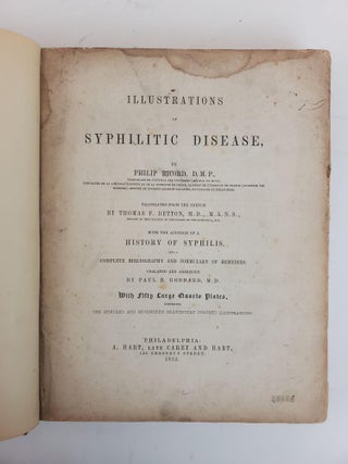 ILLUSTRATIONS OF SYPHILITIC DISEASE WITH THE ADDITION OF A HISTORY OF SYPHILIS, AND A COMPLETE BIBLIOGRAPHY AND FORMULARY OF REMEDIES. WITH FIFTY LARGE QUARTO PLATES, COMPRISING ONE HUNDRED AND SEVENTEEN BEAUTIFULLY COLORED ILLUSTRATIONS.