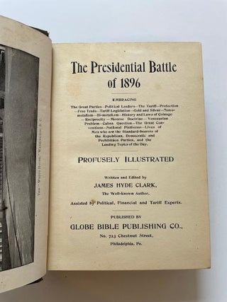 THE PRESIDENTIAL BATTLE OF 1896 : EMBRACING THE GREAT PARTIES, POLITICAL LEADERS, THE TARIFF ... AND THE LEADING TOPICS OF THE DAY