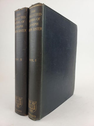 1358815 THE COLLECTED PAPERS OF JOSEPH, BARON LISTER. IN TWO VOLUMES. Joseph Lister, Baron, Sir...