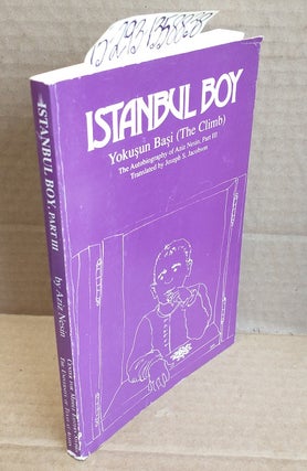 1358838 Istanbul Boy: The Autobiography of Aziz Nesin, Part III, Yokusun Basi (The Climb). Aziz...