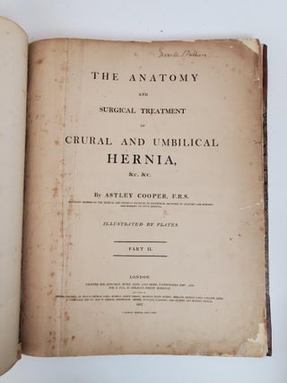THE ANATOMY AND SURGICAL TREATMENT OF CRURAL AND UMBILICAL HERNIA, &C. &C. ILLUSTRATED BY PLATES. PART II [PART TWO ONLY]